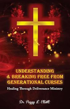 Paperback Understanding and Breaking Free from Generational Curses: Healing Through Deliverance Ministry Book