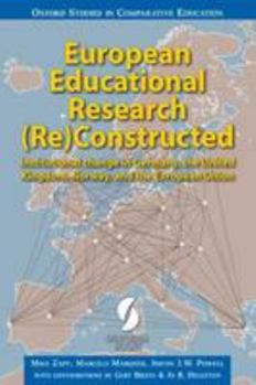 Paperback European Educational Research (Re)Constructed: institutional change in Germany, the United Kingdom, Norway, and the European Union (Oxford Studies in Comparative Education) Book