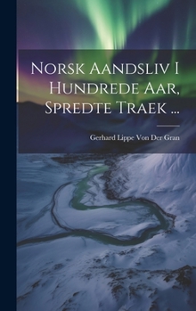 Hardcover Norsk Aandsliv I Hundrede Aar, Spredte Traek ... [Norwegian] Book