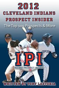 Paperback 2012 Cleveland Indians Prospect Insider: Top 100 Prospects & More Book
