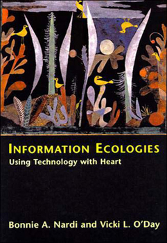 Paperback Information Ecologies: Using Technology with Heart Book