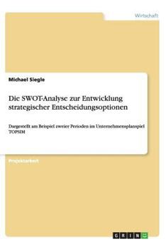 Paperback Die SWOT-Analyse zur Entwicklung strategischer Entscheidungsoptionen [German] Book