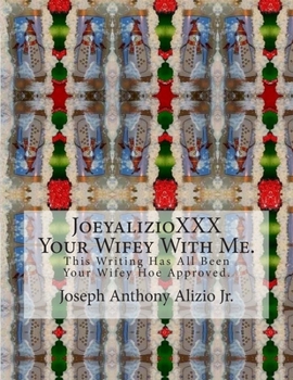 Paperback JoeyalizioXXX - Your Wifey With Me: I Write All Day Long. Real Life Blogging Format. Book