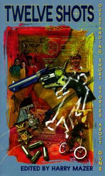 Mass Market Paperback Twelve Shots: Outstanding Short Stories about Guns Book