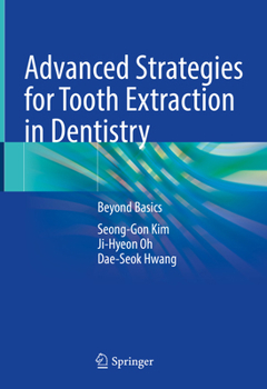 Hardcover Advanced Strategies for Tooth Extraction in Dentistry: Beyond Basics Book