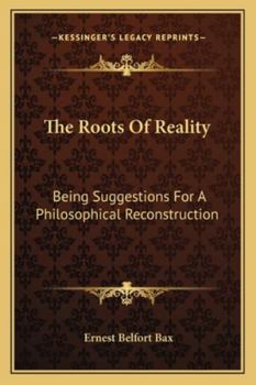 Paperback The Roots Of Reality: Being Suggestions For A Philosophical Reconstruction Book