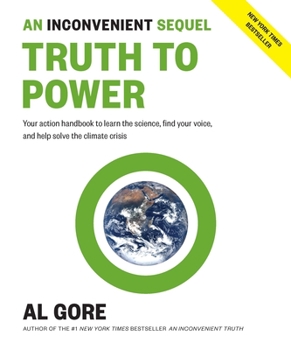 Paperback An Inconvenient Sequel: Truth to Power: Your Action Handbook to Learn the Science, Find Your Voice, and Help Solve the Climate Crisis Book