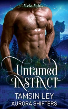 Paperback Untamed Instinct (Alaska Alphas) Book