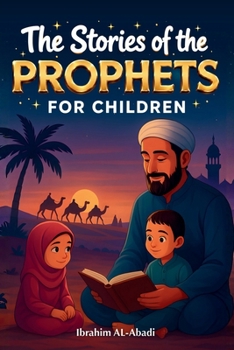 The 35 Most Beautiful Stories of the Prophets for Children: 35 Child-Friendly Islamic Stories to Read Aloud During Ramadan or as Bedtime Stories - Islamic Books for Kids