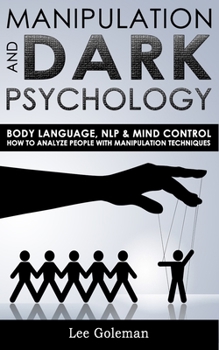 Paperback Manipulation and Dark Psychology: Body Language, NLP & Mind Control. How to Analyze People with Manipulation Techniques, Hypnosis, Influencing People Book