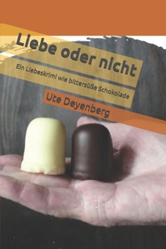 Liebe oder nicht: Ein Liebeskrimi wie bitters��e Schokolade