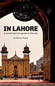 Paperback In Lahore: A Contemporary Guide to the City Book