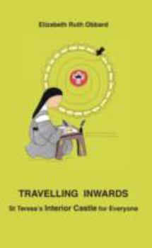Paperback Travelling Inwards: St Teresa's Interior Castle for Everyone Book