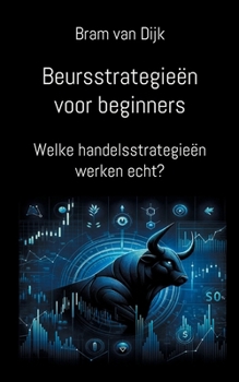 Paperback Beursstrategieën voor beginners: Welke handelsstrategieën werken echt? [Dutch] Book