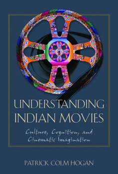 Understanding Indian Movies: Culture, Cognition, and Cinematic Imagination (Cognitive Approaches to Literature and Culture Series) - Book  of the Cognitive Approaches to Literature and Culture