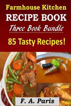 Paperback Farmhouse Kitchen Recipe Book: 3 Book Bundle - 85 Tasty Recipes ( B & W ) Book