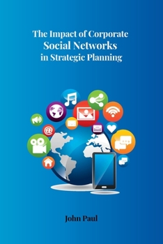 The Impact of Corporate Social Networks in Strategic Planning