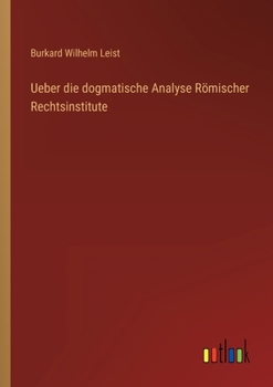 Paperback Ueber die dogmatische Analyse Römischer Rechtsinstitute [German] Book