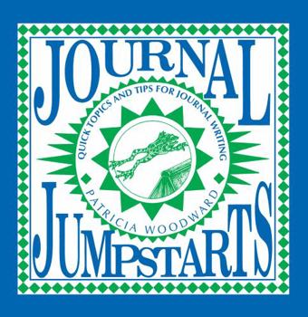 Paperback Journal Jumpstarts: Quick Topics and Tips for Journal Writing Book