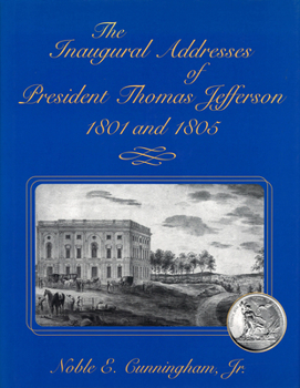 Hardcover The Inaugural Addresses of President Thomas Jefferson, 1801 and 1805 Book