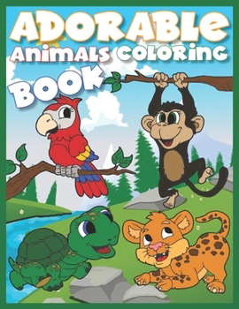 Adorable Animals Coloring Book: Cute Animals Coloring Book for kids