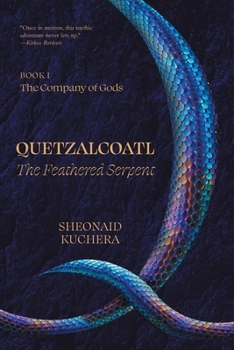 Quetzalcoatl: The Feathered Serpent (The Company of Gods)