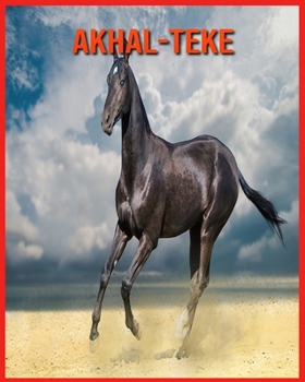 Paperback Akhal-Teke: Recueil d'Informations Amusantes pour Enfants & Photos Etonnantes [French] Book