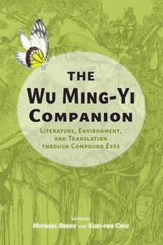 Wu Ming-Yi Companion : Literature, Environment, and Translation Through Compound Eyes