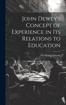 Hardcover John Dewey's Concept of Experience in its Relations to Education Book