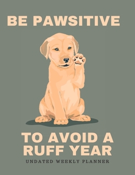 Undated Blank Daily Planner: Labrador Retriever Pun Cover | Plan Day, Week, Month For The Year | Schedule Tasks Monthly or Yearly & See Each Hour: ... Logbook Gift For Dog Lovers | Green Notebook