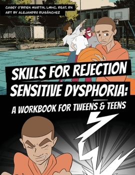 Skills for Rejection Sensitive Dysphoria : A Workbook for Tweens and Teens