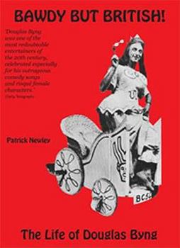 Paperback Bawdy But British!: The Life of Douglas Byng Book