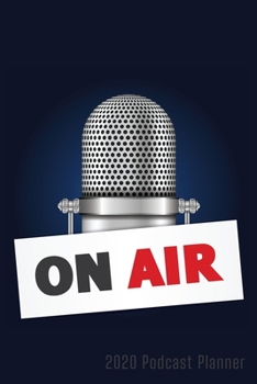 2020 Podcast Planner: Podcast Journals Diary To Write in