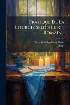 Paperback Pratique De La Liturgie Selon Le Rit Romain... [French] Book