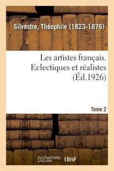 Paperback Les Artistes Français. Tome 2. Eclectiques Et Réalistes [French] Book