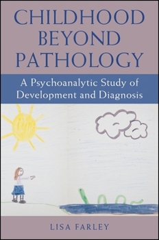 Paperback Childhood Beyond Pathology: A Psychoanalytic Study of Development and Diagnosis Book