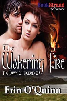 Paperback The Wakening Fire [The Dawn of Ireland 2] (Bookstrand Publishing Romance) Book