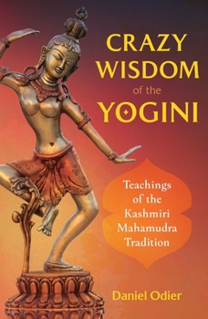 Paperback Crazy Wisdom of the Yogini: Teachings of the Kashmiri Mahamudra Tradition Book