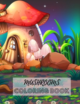 Paperback Mushrooms Coloring Book: For Small Kids Who Loves Coloring Educating Gift Book