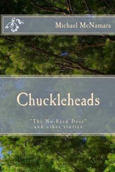 Paperback Chuckleheads: "the No-Eyed Deer" and Other Stories Book