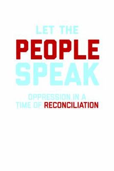 Paperback Let the People Speak: Oppression in a Time of Reconciliation Book