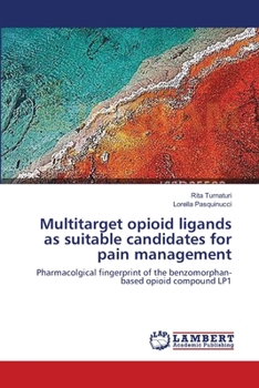 Paperback Multitarget opioid ligands as suitable candidates for pain management Book
