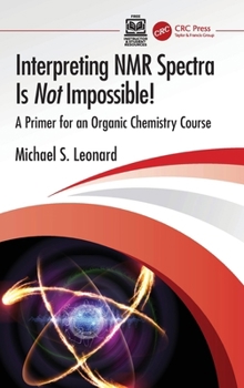 Hardcover Interpreting NMR Spectra Is Not Impossible!: A Primer for an Organic Chemistry Course Book