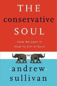 Hardcover The Conservative Soul: How We Lost It, How to Get It Back Book