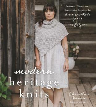 Paperback Modern Heritage Knits: Sweaters, Shawls and Accessories Inspired by American-Made Yarns Book