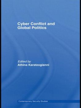 Cyber Conflict and Global Politics - Book  of the Contemporary Security Studies