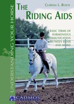 Paperback The Riding Aids: Basic Terms of Harmonious Communication Between Rider and Horse Book