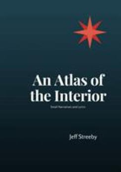 Paperback An Atlas of the Interior: Small narratives and lyrics Book
