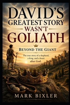 David's Greatest Story Wasn't Goliath: Beyond the Giant