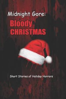 Paperback Midnight Gore: Bloody Christmas: Short Stories of Holiday Horrors Book